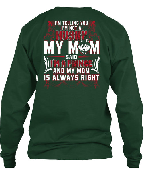 I'm Not A Husky My Mom T Shirt, I Love Husky T Shirt