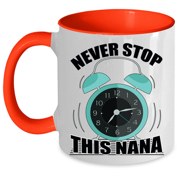 Cute Gift For Mom Coffee Mug, Never Stop This Nana Accent Mug