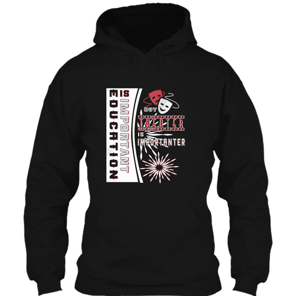education Is Important T Shirt, But Theater Is Importaner T Shirt