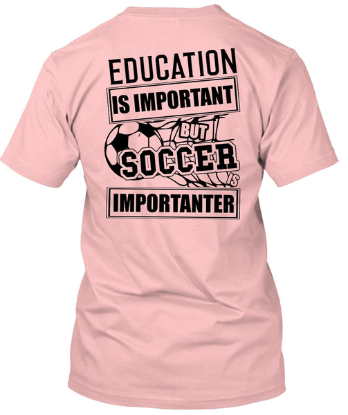 Education Is Important T Shirt, I Love Soccer T Shirt
