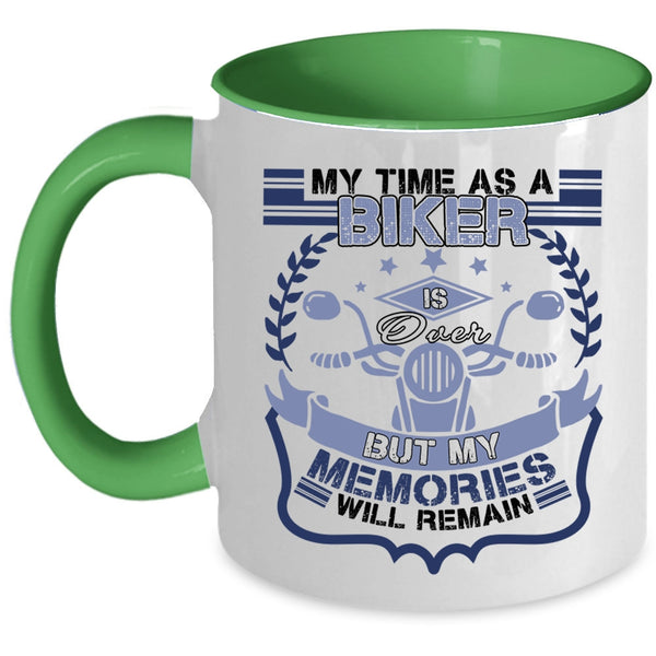 My Memories Will Remain Coffee Mug, My Time As A Biker Is Over Accent Mug