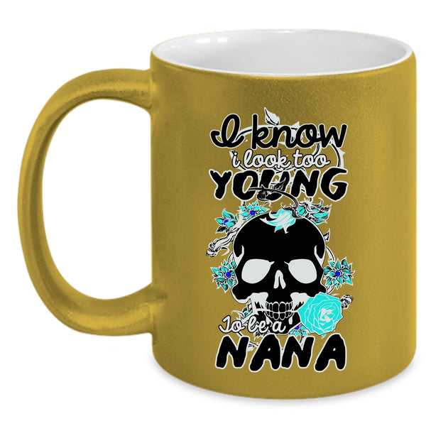 Cute Nana Coffee Mug, I Look Too Young To Be A Nana Accent Mug