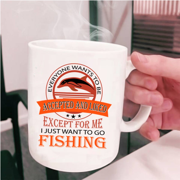 Cool Fishing Coffee Mug, I Just Want To Go Fishing Cup