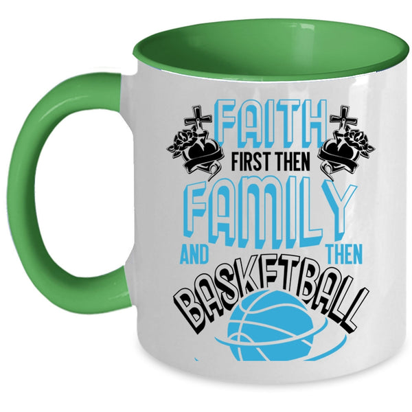 Cool Basketball Coffee Mug, Faith First Then Family And Then Basketball Accent Mug