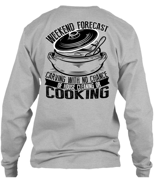 Weekend Forecast Carving T Shirt, I Love Cooking T Shirt