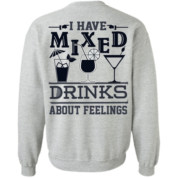 Being A Drinker T Shirt, I Have Mixed Drinks About Feelings Sweatshirt