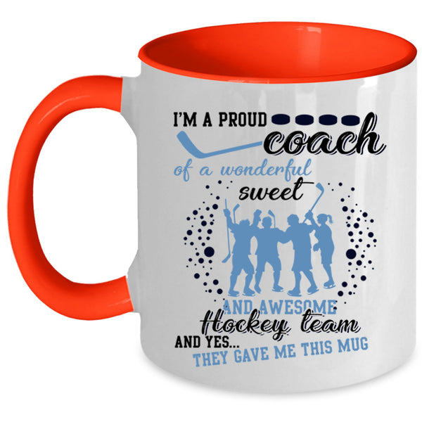 Cool Coach Coffee Mug, I'm A Proud Coach Of A Aweet Hockey Team Accent Mug
