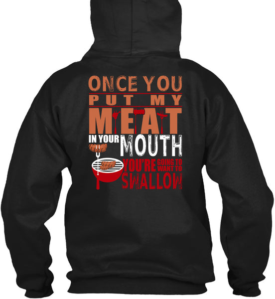 Once You Put My Meat In Your Mouth T Shirt, Being A Cooking T Shirt
