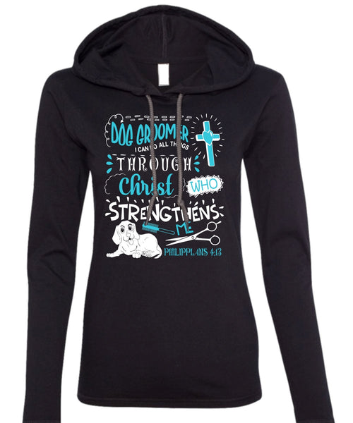 Dog Groomer T Shirt, Christ Strengthens Me T Shirt (Anvil Ladies Ringspun Hooded)