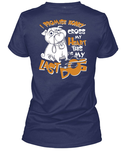 I Promise Honey Cross My Heart T Shirt, This Is My Last Dog T Shirt