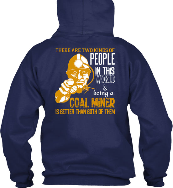 Being A Coal Miner Is Better T Shirt, People In This World T Shirt