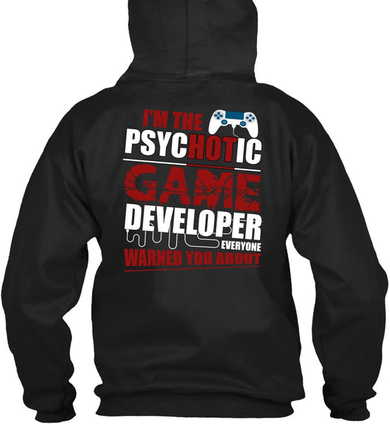 I'm The Psychotic Game T Shirt, Being A Gamer T Shirt