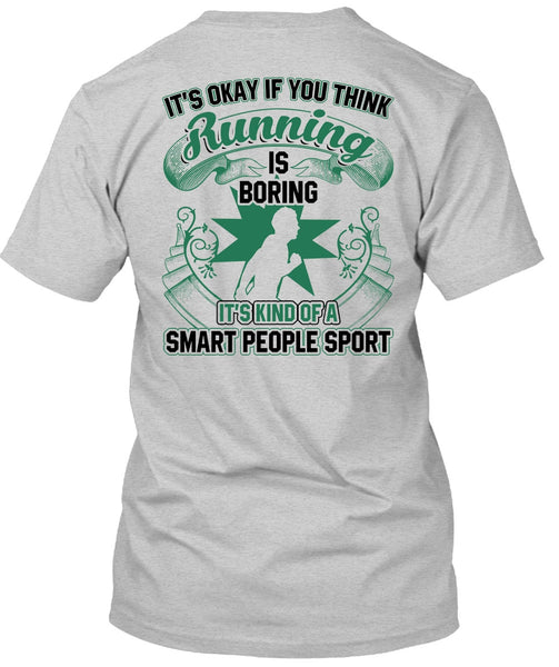 You Think Running Is Boring T Shirt, I Love Running T Shirt