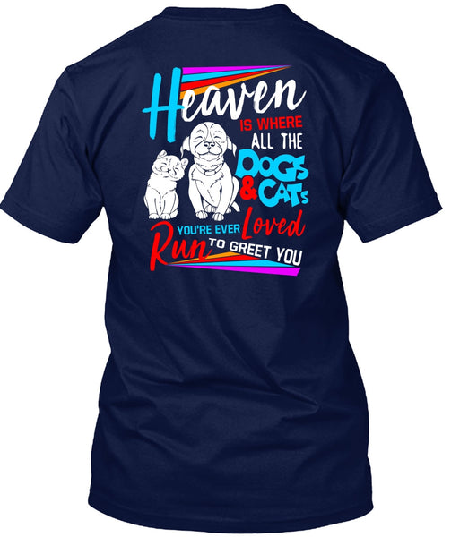 Heaven Is Where All The Dogs And Cats T Shirt, You're Ever Loved Run T Shirt