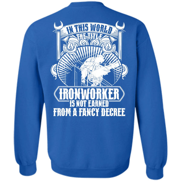 Fancy Degree T Shirt, I Love Ironworker Sweatshirt