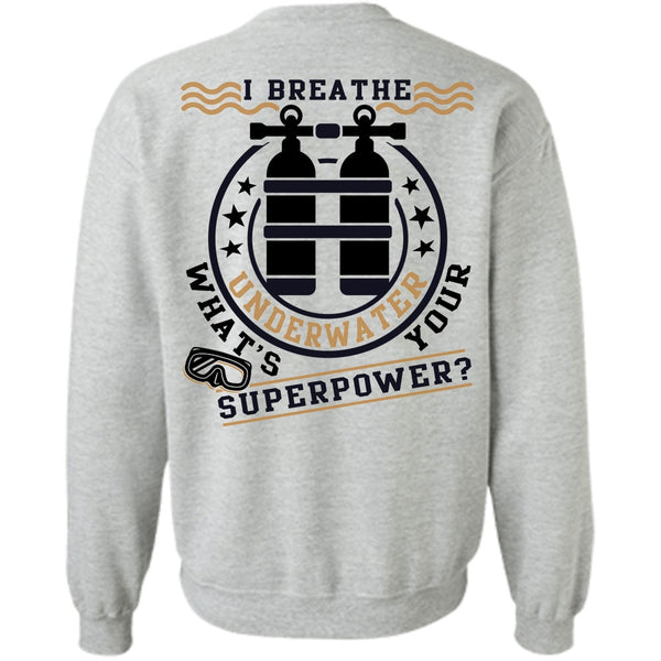 Being A Diver T Shirt, I Breathe Underwater Sweatshirt