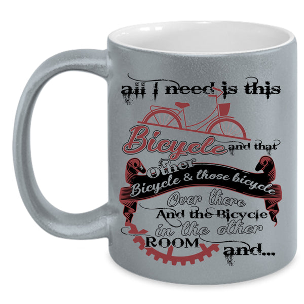 That Other Bicycle And Those Bicycle Coffee Mug, All I Need Is This Bicycle Accent Mug