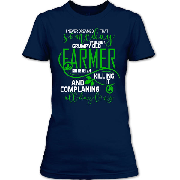 I'd Be A Grumpy Old Farmer T Shirt, Complaining All Day Long T Shirt