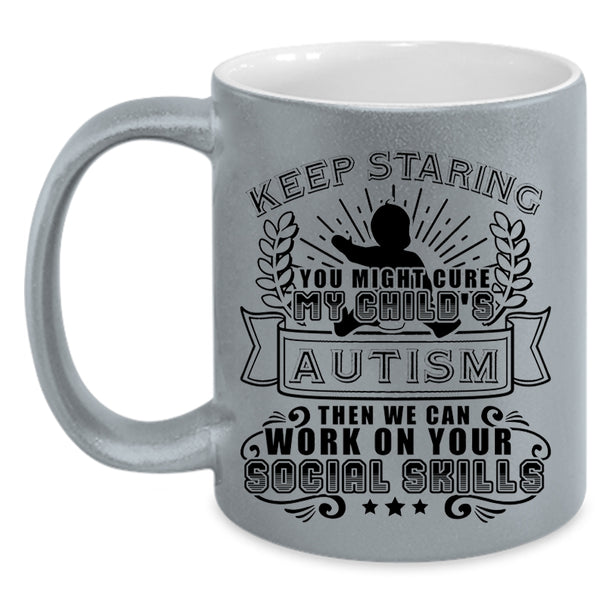 Cute Child's Autism Coffee Mug, You Might Cure My Child's Autism Accent Mug