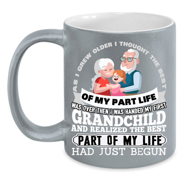 My First Grandchild Coffee Mug, The Best Part Of My Life Had Just Begun Coffee Cup
