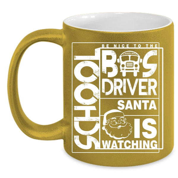 Be Nice To The School Bus Driver Coffee Mug, Funny Bus Driver Coffee Cup