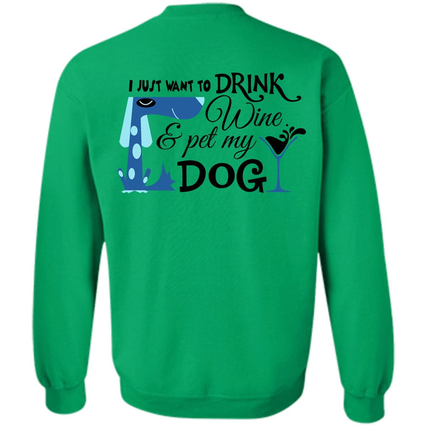 Favorite T Shirt, I Just Want To Drink Wine And My Dog Sweatshirt