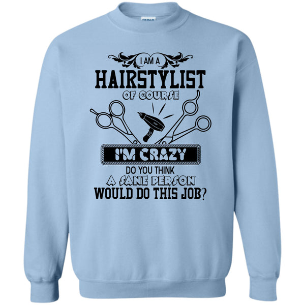 Coolest Hair Stylist T Shirt, I'm A Hairstylist Sweatshirt