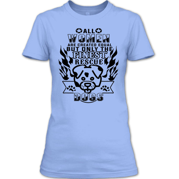 All Women Are Created Equal T Shirt, I'm A Coolest Dog Rescuer T Shirt