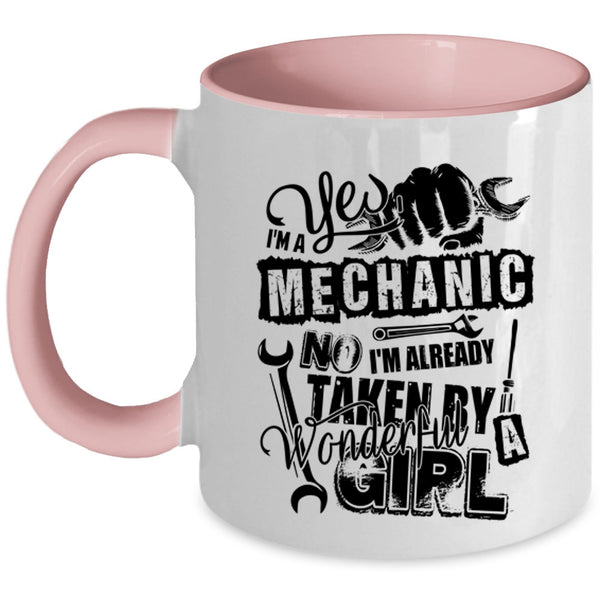 I'm Already Taken By A Wonderful Girl Coffee Mug, I'm A Mechanic Accent Mug