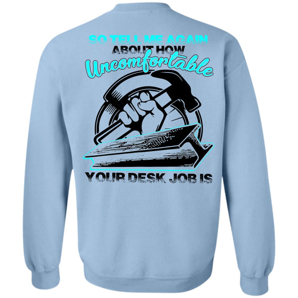 I Love Ironworker T Shirt, Uncomfortable Your Desk Job Is Sweatshirt