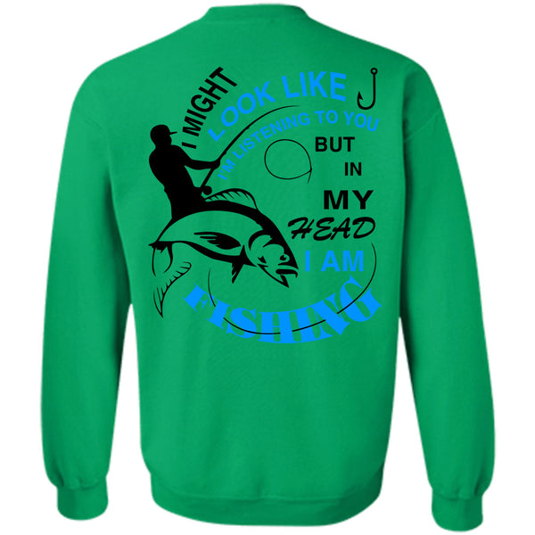 Being A Fisherman T Shirt, In My Head I Am Fishing Sweatshirt