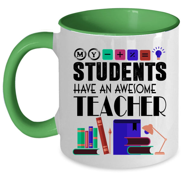 Awesome Teacher Coffee Mug, My Students Have An Awesome Teacher Accent Mug