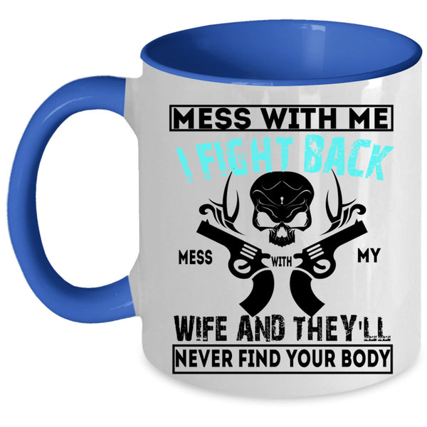 Cool Husband Coffee Mug, Don't Mess With My Wife Accent Mug