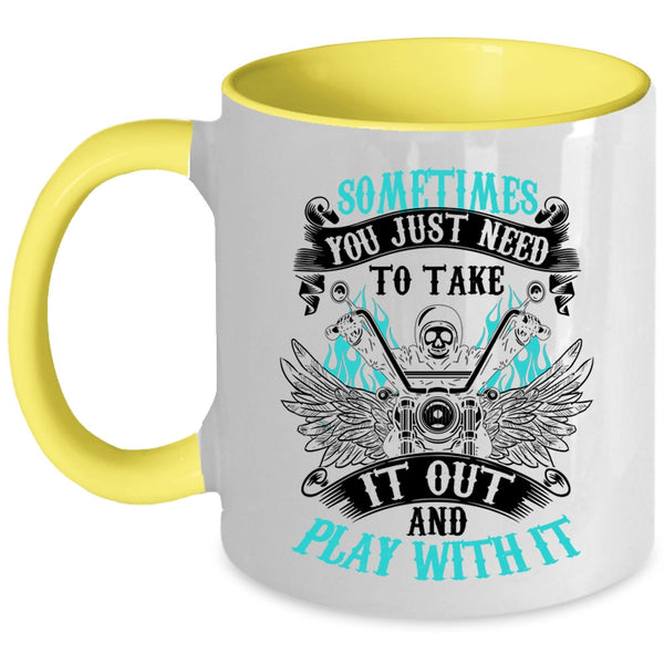 Cool Motorcycles Coffee Mug, Sometimes You Just Need To Take It Out Accent Mug