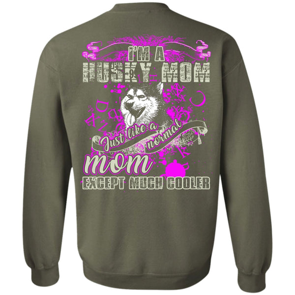 Just Like A Normal Mom T Shirt, I Love Husky Sweatshirt
