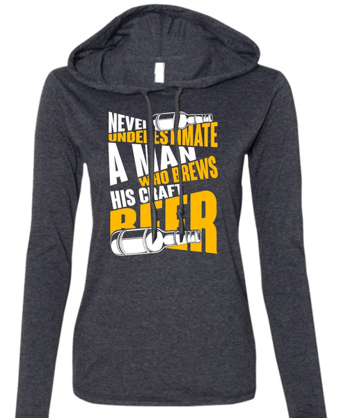 Never Underestimate A Man T Shirt, Brews His Craft Beer T Shirt (Anvil Ladies Ringspun Hooded)