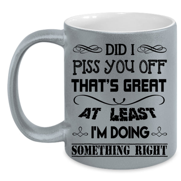 Awesome Coffee Mug, I'm Doing Something Right Accent Mug