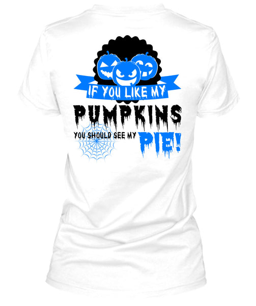 If You Like My Pumpkins T Shirt, Wait For Halloween T Shirt