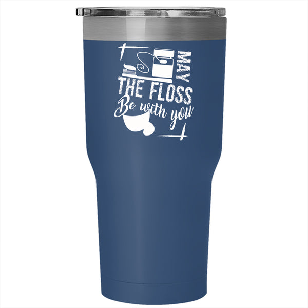May The Floss Be With You Tumbler 30 oz Stainless Steel, Cute Dentist Travel Mug