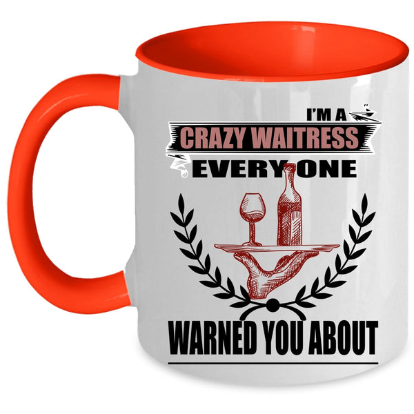 Gift For My Daughter Coffee Mug, I'm A Crazy Waitress Accent Mug