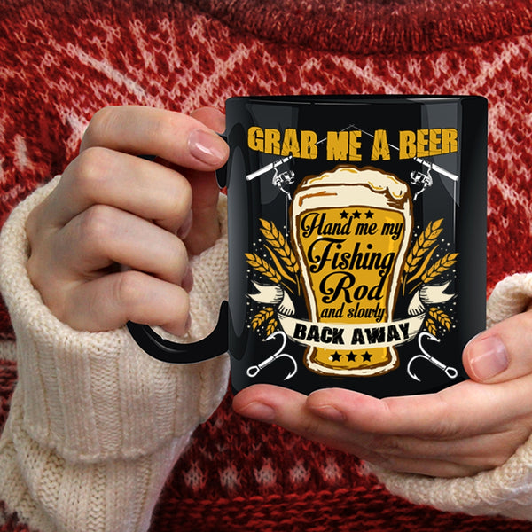 Grab Me A Beer Coffee Mug, Hand Me My Fishing Rod Coffee Cup