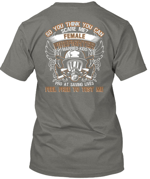 Female Firefighter Married Kids T Shirt, Feel Free To Test Me T Shirt
