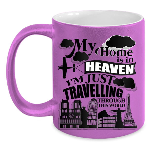 I'm Just Travelling Through This World Coffee Mug, My Home Is In Heaven Accent Mug