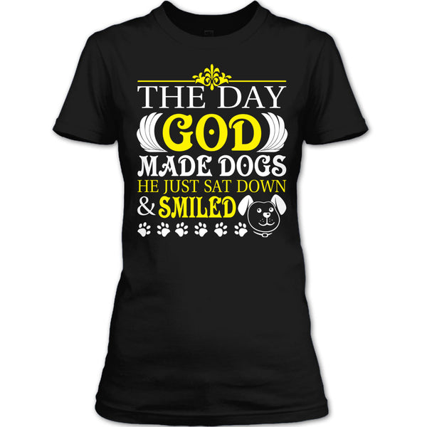 The Day God Made Dog T Shirt, He Just Sat Down & Smiled T Shirt