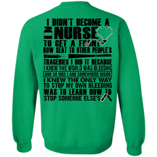 Being A Nurse T Shirt, I Didn't Become A Nurse Sweatshirt