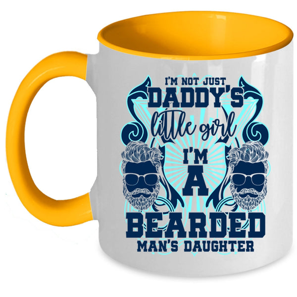 I'm A Bearded Man's Daughter Coffee Mug, I'm Not Just Daddy's Little Girl Accent Mug