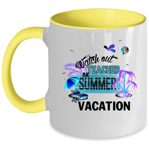 Outdoor Coffee Mug, Watch Out Teacher On Summer Vacation Accent Mug