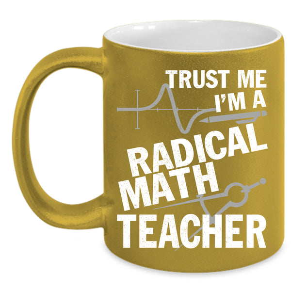 I'm A Radical Math Teacher Coffee Mug, Awesome Math Teacher Coffee Cup