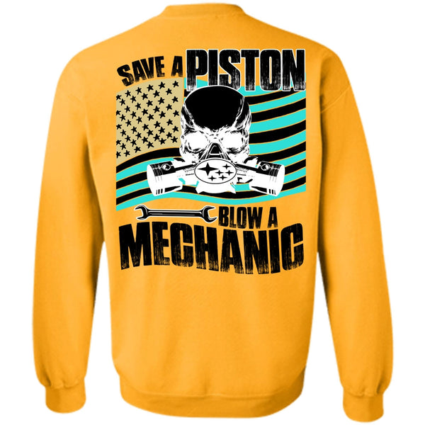 Being A Mechanic T Shirt, Save A Piston Blow A Mechanic Sweatshirt