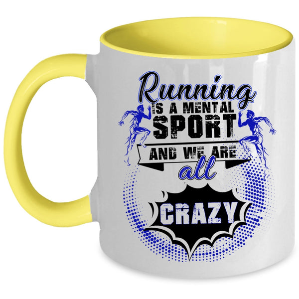 We Are All Crazy Coffee Mug, Running Is A Mental Sport Accent Mug